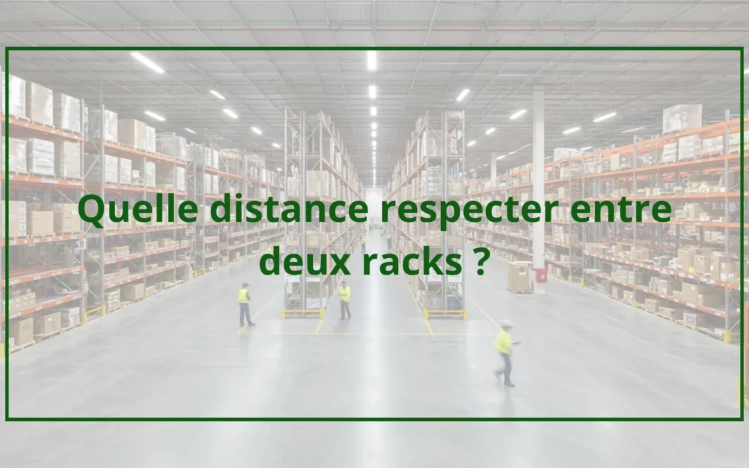 Quelle distance respecter entre deux racks ?
